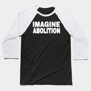 IMAGINE ABOLITION - White - Back Baseball T-Shirt